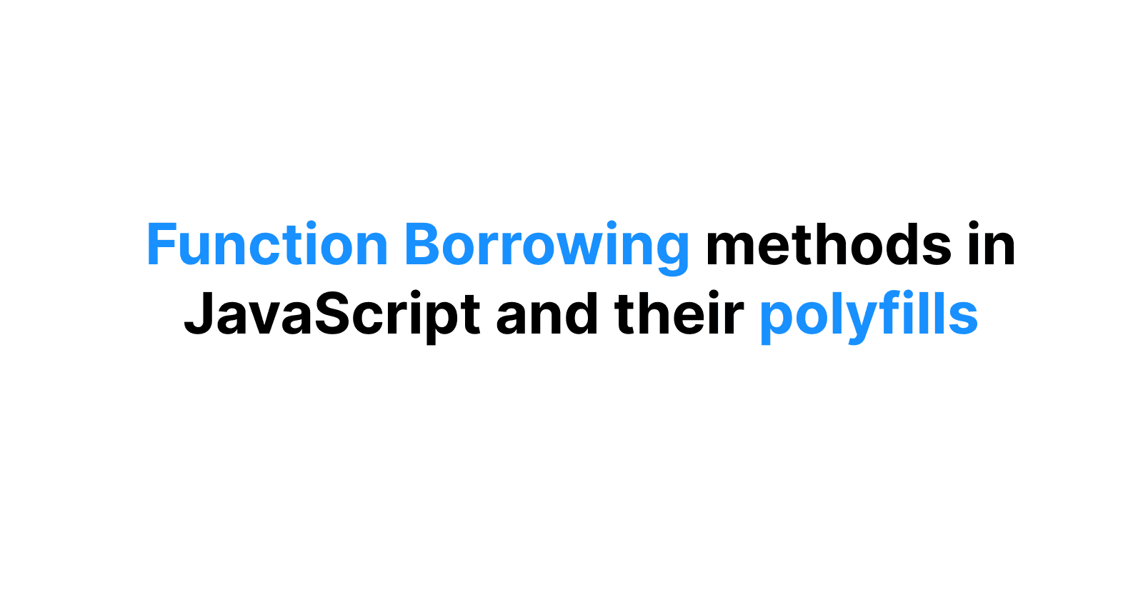 Function Borrowing methods in JavaScript and their Polyfills